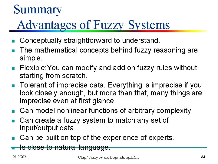 Summary Advantages of Fuzzy Systems n n n n Conceptually straightforward to understand. The