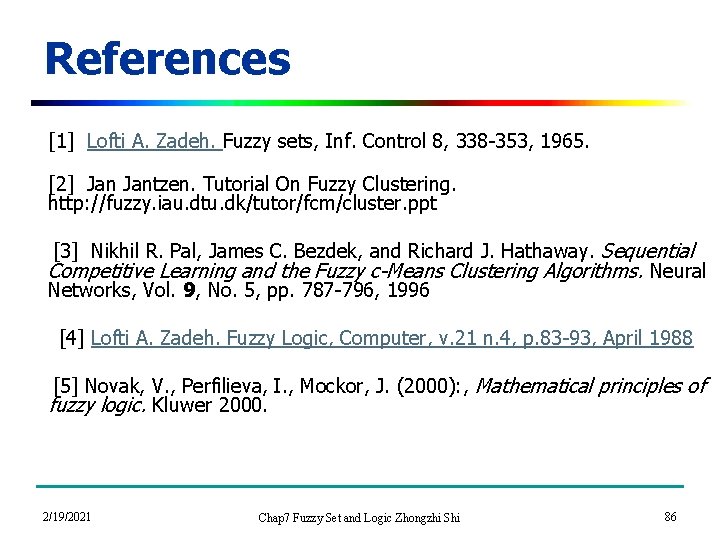 References [1] Lofti A. Zadeh. Fuzzy sets, Inf. Control 8, 338 -353, 1965. [2]