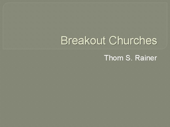 Breakout Churches Thom S. Rainer 