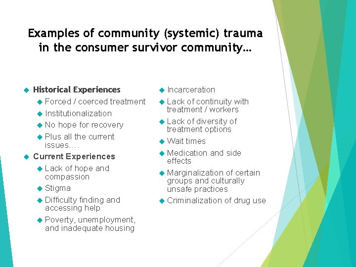 Examples of community (systemic) trauma in the consumer survivor community… Historical Experiences Forced /