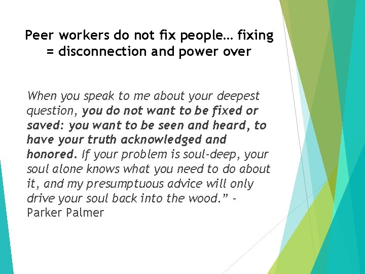 Peer workers do not fix people… fixing = disconnection and power over When you