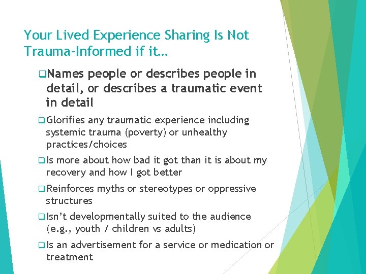 Your Lived Experience Sharing Is Not Trauma-Informed if it… q. Names people or describes