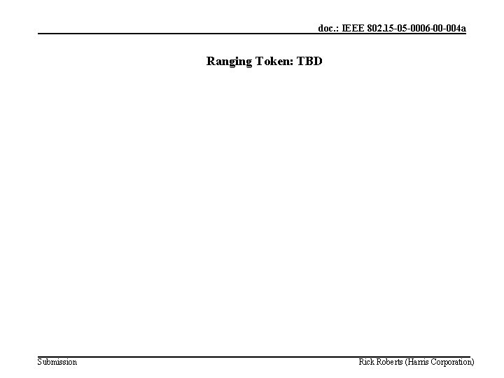 doc. : IEEE 802. 15 -05 -0006 -00 -004 a Ranging Token: TBD Submission