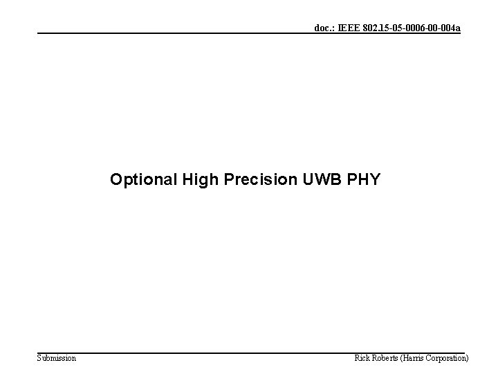 doc. : IEEE 802. 15 -05 -0006 -00 -004 a Optional High Precision UWB