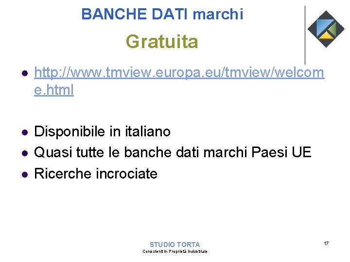 BANCHE DATI marchi Gratuita l http: //www. tmview. europa. eu/tmview/welcom e. html l Disponibile