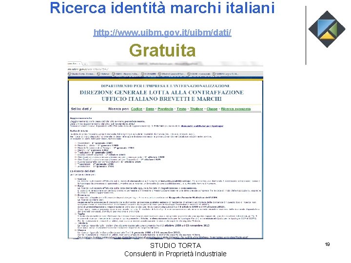Ricerca identità marchi italiani http: //www. uibm. gov. it/uibm/dati/ Gratuita STUDIO TORTA Consulenti in
