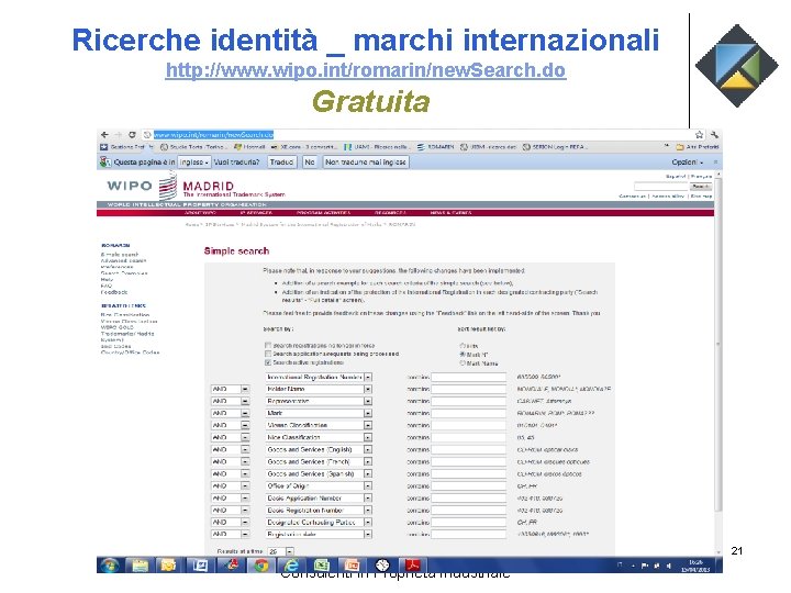 Ricerche identità _ marchi internazionali http: //www. wipo. int/romarin/new. Search. do Gratuita STUDIO TORTA