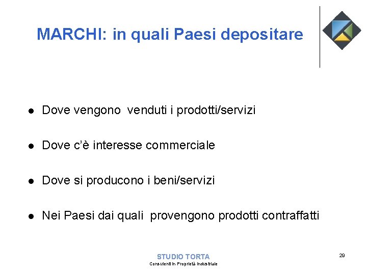 MARCHI: in quali Paesi depositare l Dove vengono venduti i prodotti/servizi l Dove c’è