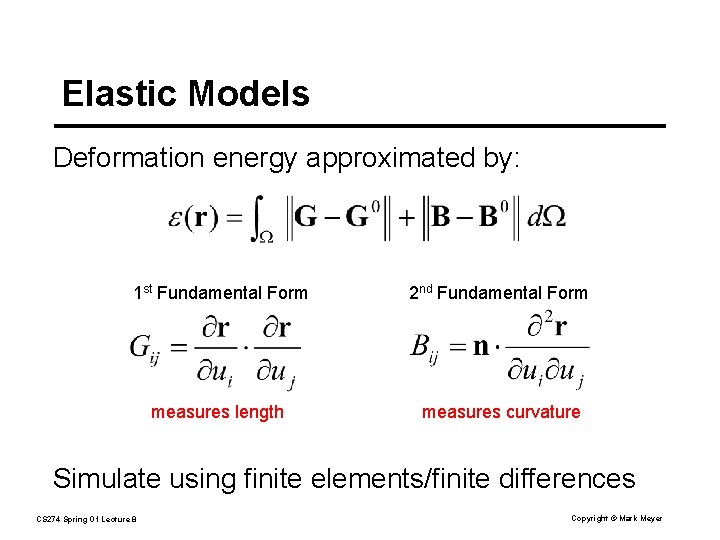 Elastic Models Deformation energy approximated by: 1 st Fundamental Form 2 nd Fundamental Form