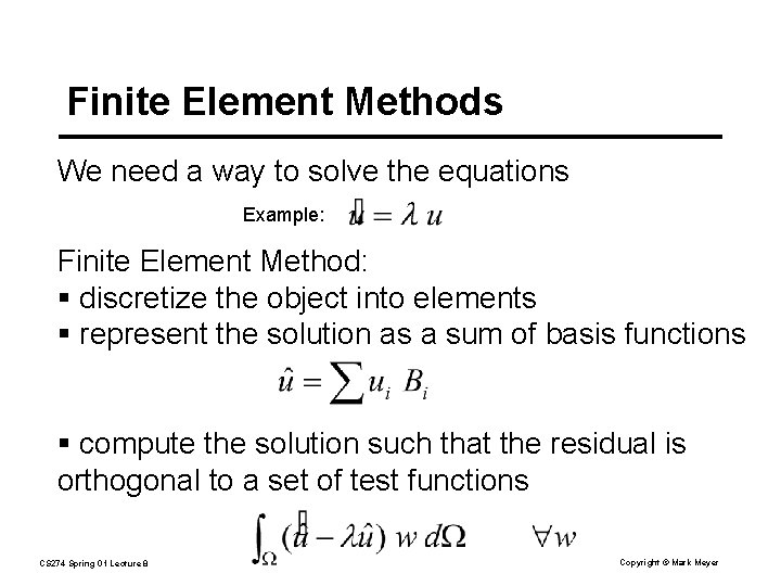 Finite Element Methods We need a way to solve the equations Example: Finite Element