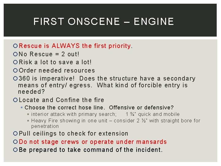 FIRST ONSCENE – ENGINE Rescue is ALWAYS the first priority. No Rescue = 2
