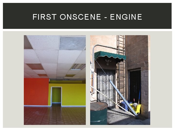 FIRST ONSCENE - ENGINE 