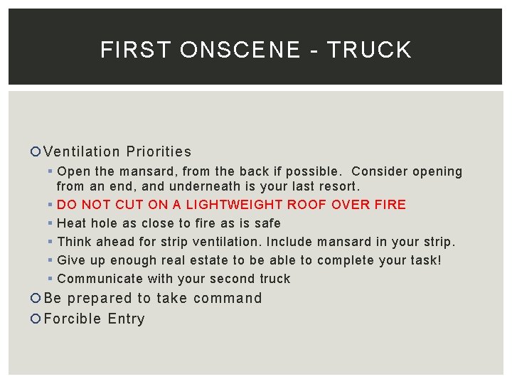 FIRST ONSCENE - TRUCK Ventilation Priorities § Open the mansard, from the back if