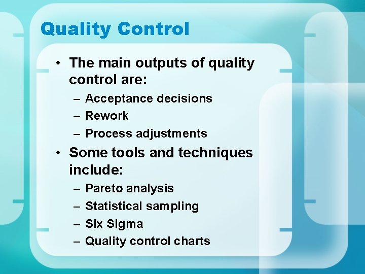 Quality Control • The main outputs of quality control are: – Acceptance decisions – Quality Control • The main outputs of quality control are: – Acceptance decisions –