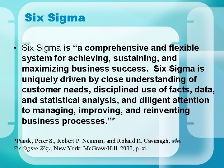 Six Sigma • Six Sigma is “a comprehensive and flexible system for achieving, sustaining, Six Sigma • Six Sigma is “a comprehensive and flexible system for achieving, sustaining,