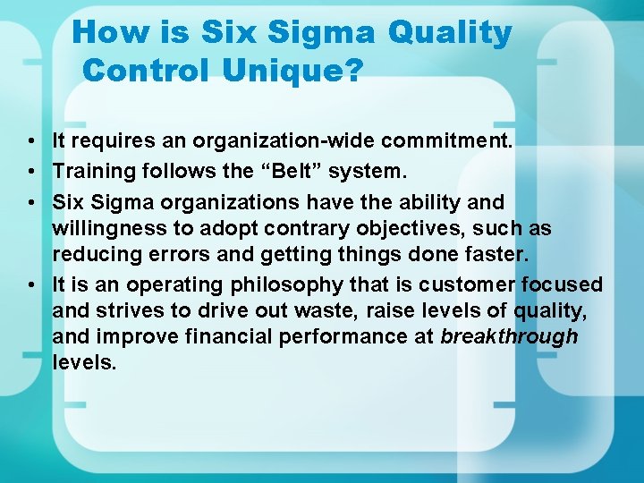 How is Six Sigma Quality Control Unique? • It requires an organization-wide commitment. • How is Six Sigma Quality Control Unique? • It requires an organization-wide commitment. •