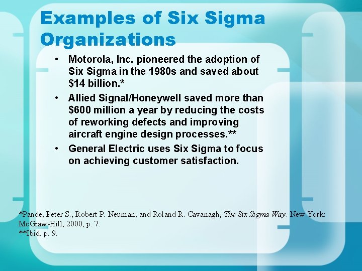 Examples of Six Sigma Organizations • Motorola, Inc. pioneered the adoption of Six Sigma Examples of Six Sigma Organizations • Motorola, Inc. pioneered the adoption of Six Sigma