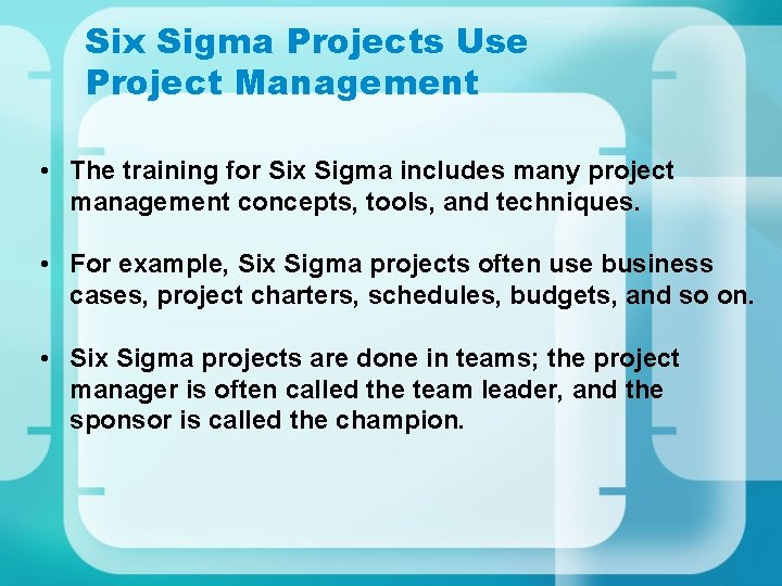 Six Sigma Projects Use Project Management • The training for Six Sigma includes many Six Sigma Projects Use Project Management • The training for Six Sigma includes many