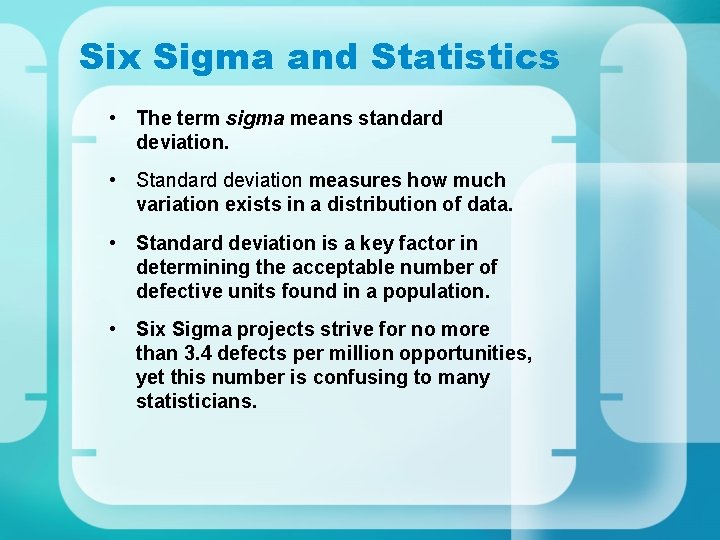 Six Sigma and Statistics • The term sigma means standard deviation. • Standard deviation Six Sigma and Statistics • The term sigma means standard deviation. • Standard deviation