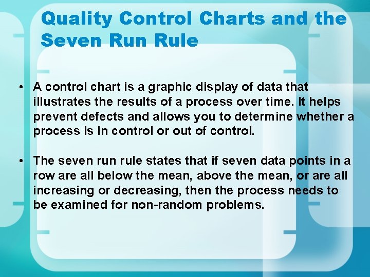 Quality Control Charts and the Seven Rule • A control chart is a graphic Quality Control Charts and the Seven Rule • A control chart is a graphic