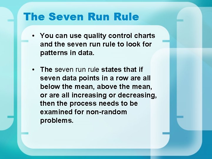 The Seven Rule • You can use quality control charts and the seven rule The Seven Rule • You can use quality control charts and the seven rule