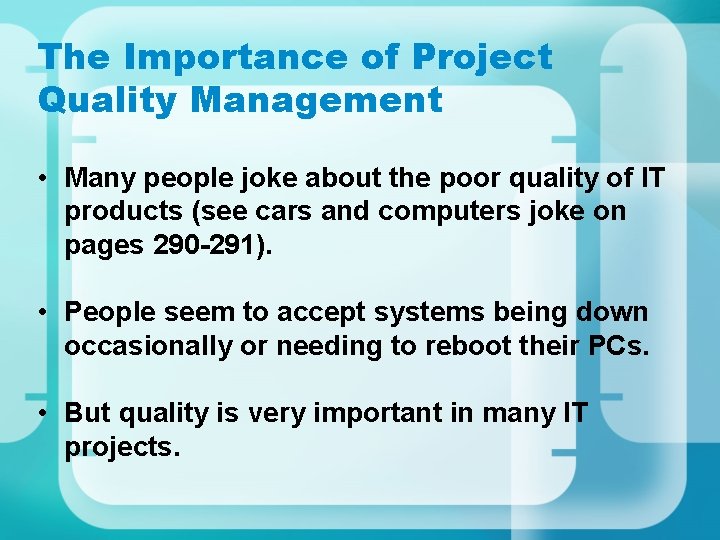 The Importance of Project Quality Management • Many people joke about the poor quality The Importance of Project Quality Management • Many people joke about the poor quality