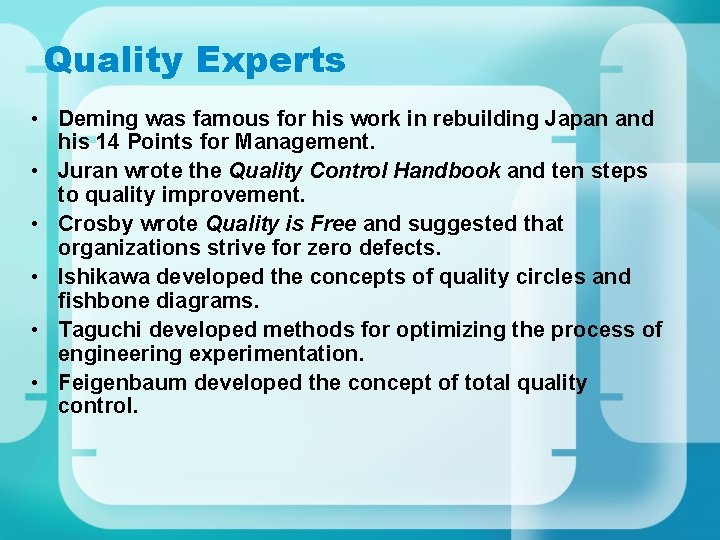 Quality Experts • Deming was famous for his work in rebuilding Japan and his Quality Experts • Deming was famous for his work in rebuilding Japan and his