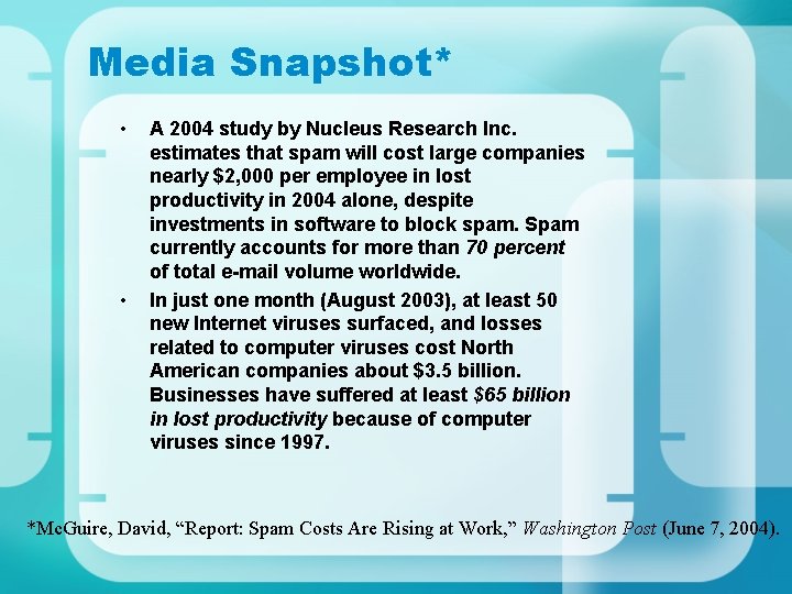 Media Snapshot* • • A 2004 study by Nucleus Research Inc. estimates that spam Media Snapshot* • • A 2004 study by Nucleus Research Inc. estimates that spam
