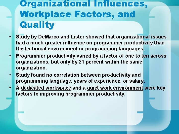 Organizational Influences, Workplace Factors, and Quality • Study by De. Marco and Lister showed Organizational Influences, Workplace Factors, and Quality • Study by De. Marco and Lister showed