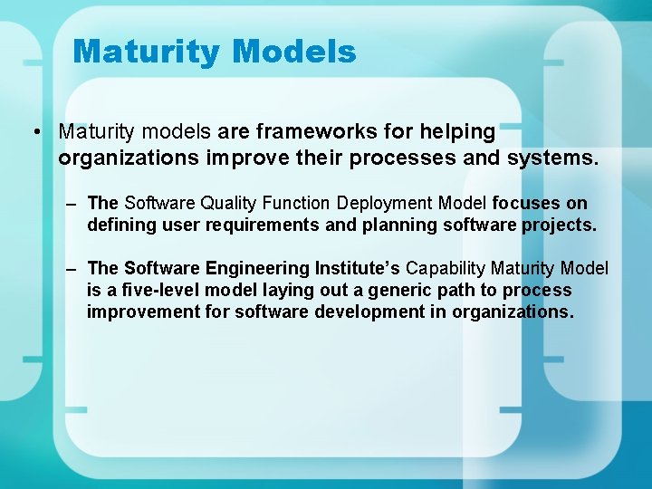 Maturity Models • Maturity models are frameworks for helping organizations improve their processes and Maturity Models • Maturity models are frameworks for helping organizations improve their processes and