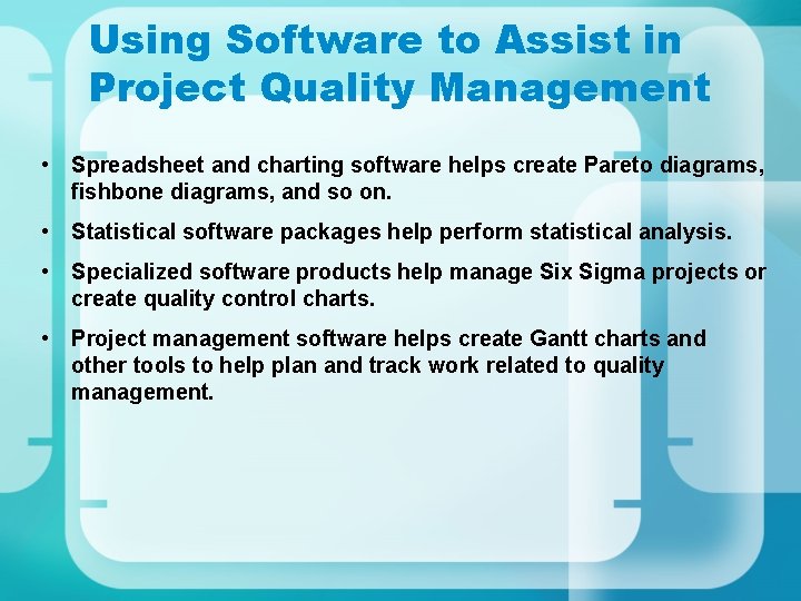 Using Software to Assist in Project Quality Management • Spreadsheet and charting software helps Using Software to Assist in Project Quality Management • Spreadsheet and charting software helps