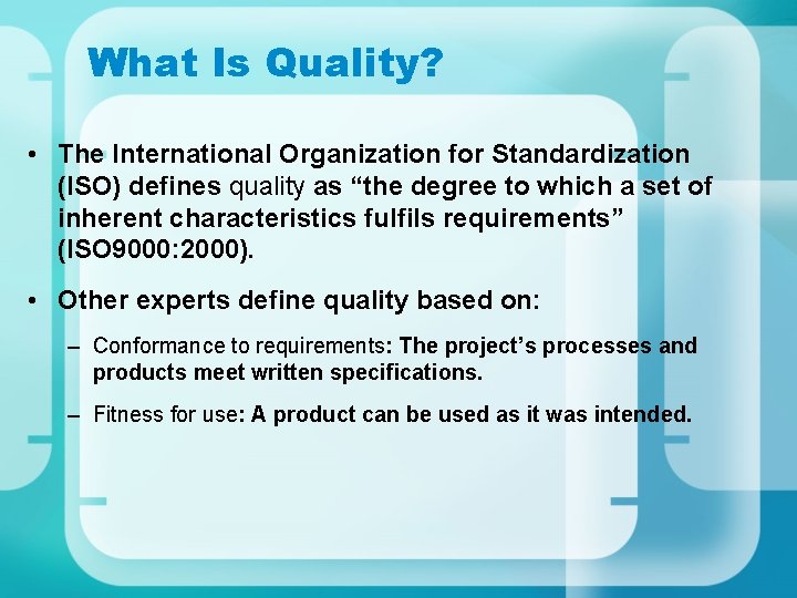 What Is Quality? • The International Organization for Standardization (ISO) defines quality as “the What Is Quality? • The International Organization for Standardization (ISO) defines quality as “the
