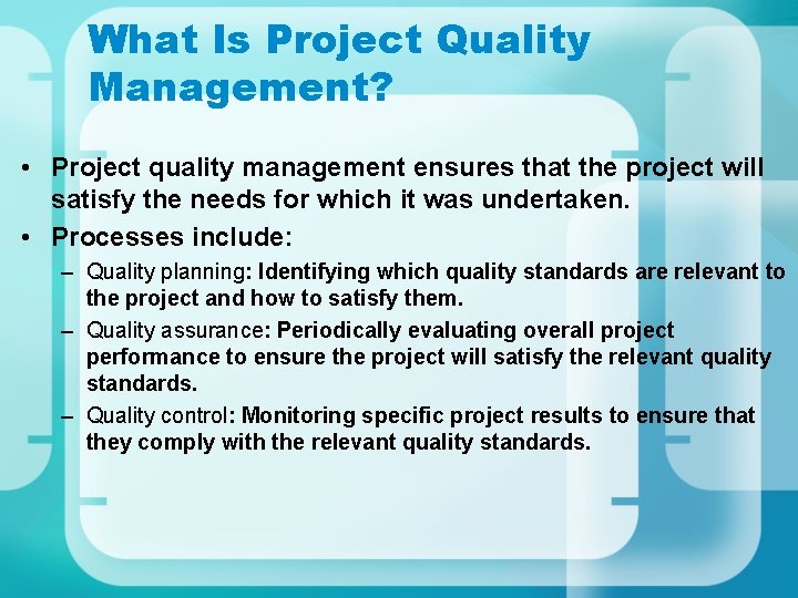 What Is Project Quality Management? • Project quality management ensures that the project will What Is Project Quality Management? • Project quality management ensures that the project will
