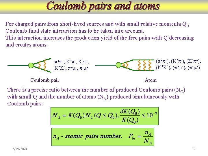 For charged pairs from short-lived sources and with small relative momenta Q , Coulomb