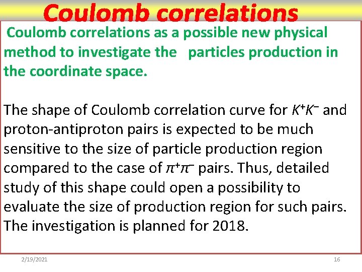  Coulomb correlations as a possible new physical method to investigate the particles production