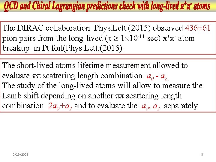 The DIRAC collaboration Phys. Lett. (2015) observed 436± 61 pion pairs from the long-lived