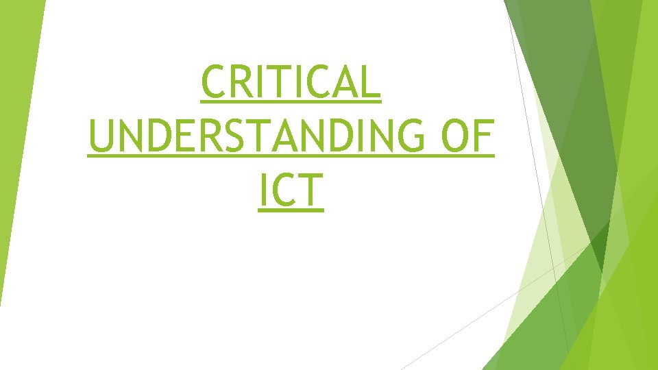 CRITICAL UNDERSTANDING OF ICT 