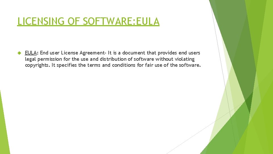 LICENSING OF SOFTWARE: EULA: End user License Agreement- It is a document that provides