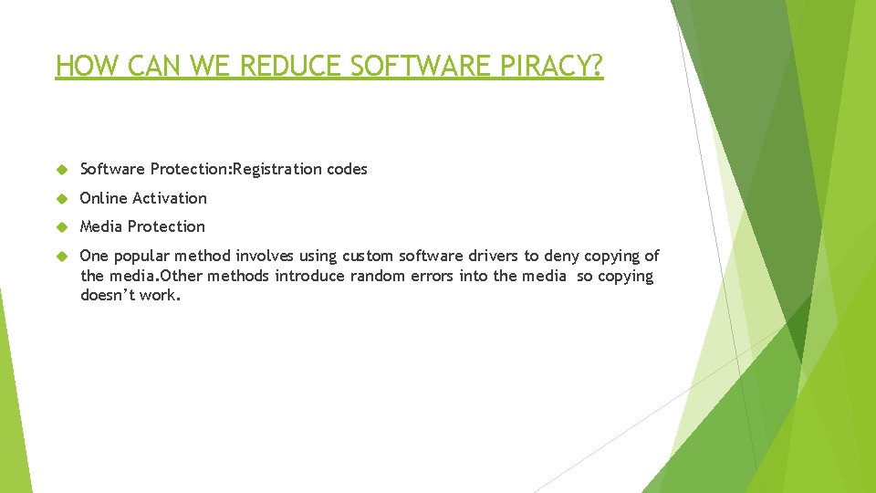 HOW CAN WE REDUCE SOFTWARE PIRACY? Software Protection: Registration codes Online Activation Media Protection