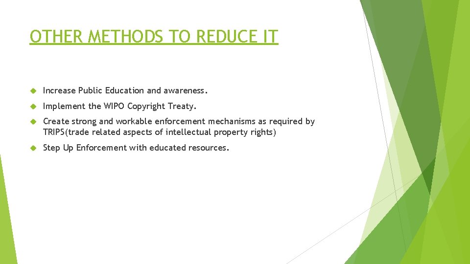 OTHER METHODS TO REDUCE IT Increase Public Education and awareness. Implement the WIPO Copyright