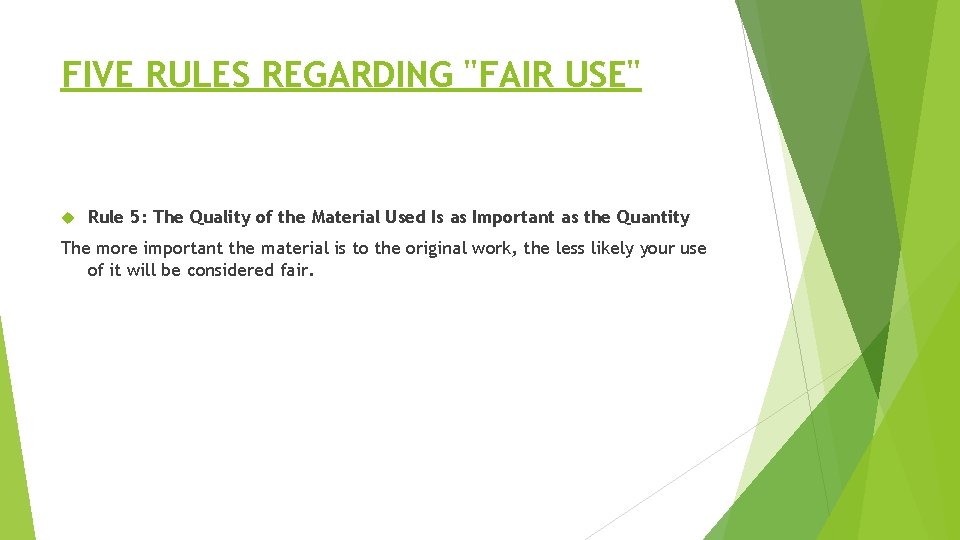 FIVE RULES REGARDING "FAIR USE" Rule 5: The Quality of the Material Used Is