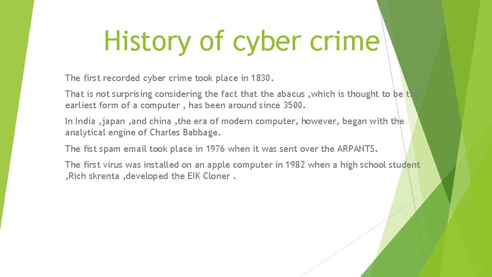 History of cyber crime The first recorded cyber crime took place in 1830. That