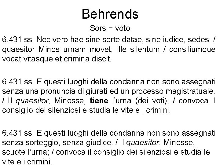 Behrends Sors = voto 6. 431 ss. Nec vero hae sine sorte datae, sine