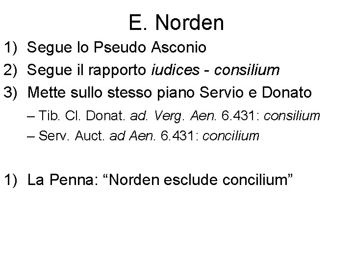 E. Norden 1) Segue lo Pseudo Asconio 2) Segue il rapporto iudices - consilium