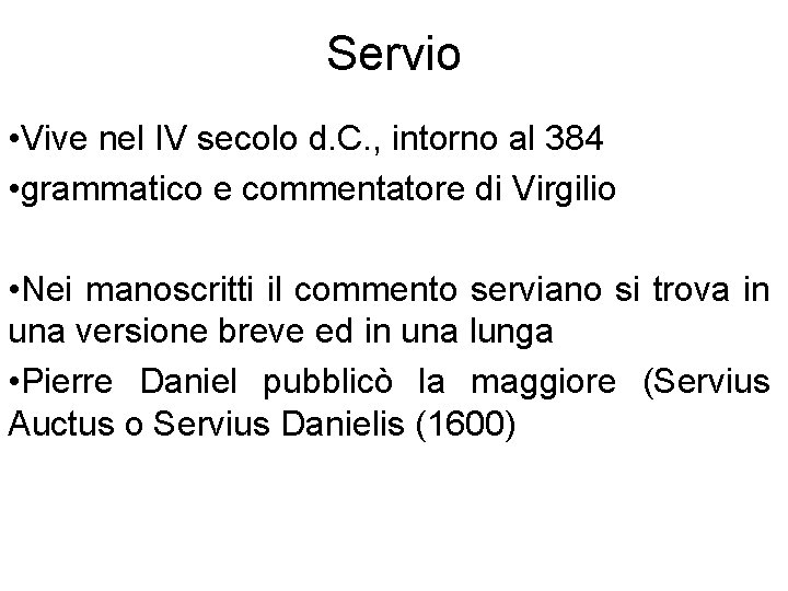 Servio • Vive nel IV secolo d. C. , intorno al 384 • grammatico