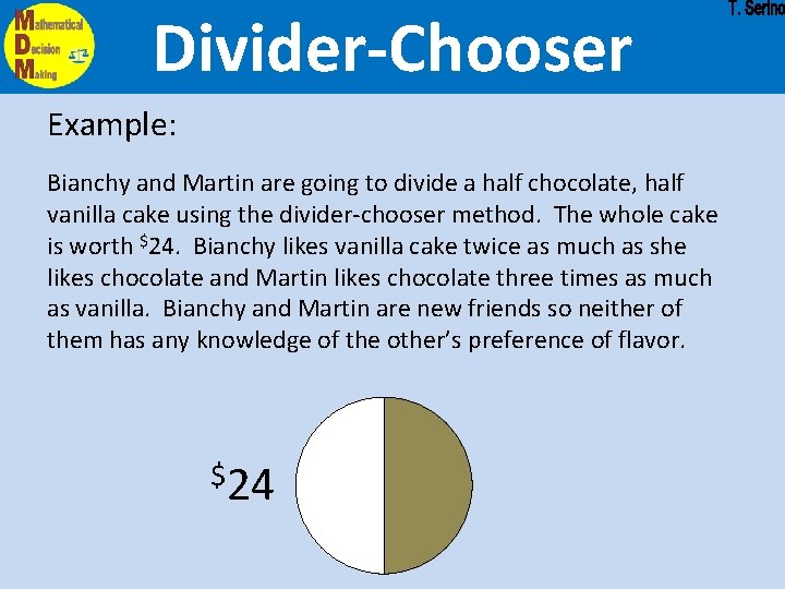 Divider-Chooser Example: Bianchy and Martin are going to divide a half chocolate, half vanilla