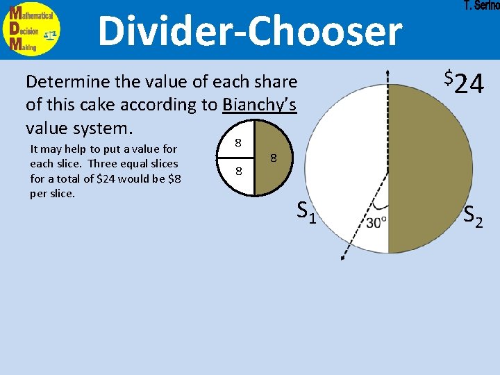 Divider-Chooser Determine the value of each share of this cake according to Bianchy’s value