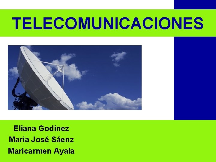 TELECOMUNICACIONES Eliana Godinez Maria José Sáenz Maricarmen Ayala 