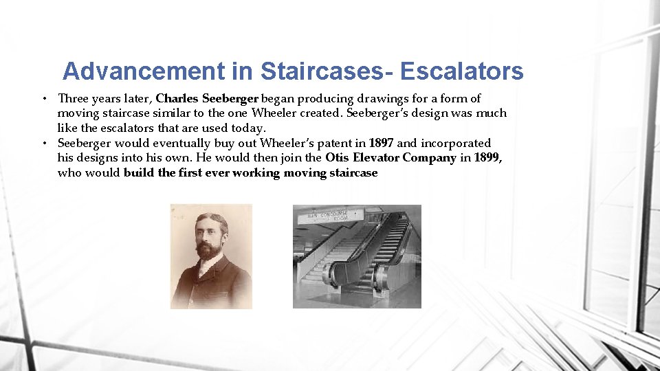 Advancement in Staircases- Escalators • Three years later, Charles Seeberger began producing drawings for Advancement in Staircases- Escalators • Three years later, Charles Seeberger began producing drawings for