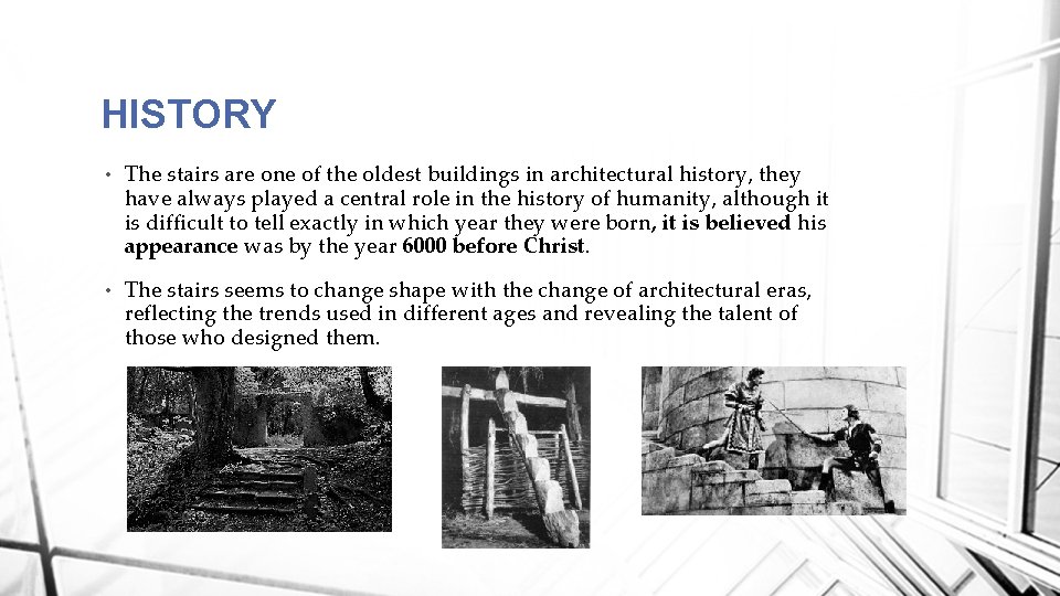 HISTORY • The stairs are one of the oldest buildings in architectural history, they HISTORY • The stairs are one of the oldest buildings in architectural history, they